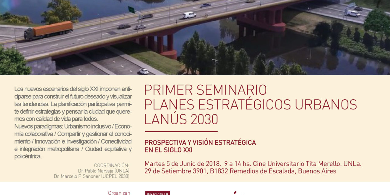 PENSAR EN  LANUS 2030, PRIMER SEMINARIO URBANO EN LA UNL