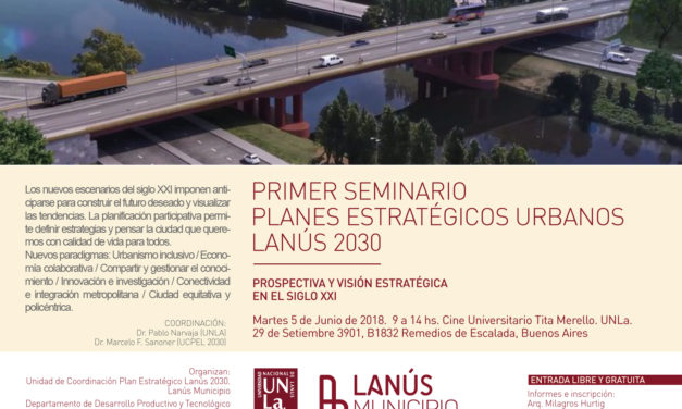 PENSAR EN  LANUS 2030, PRIMER SEMINARIO URBANO EN LA UNL