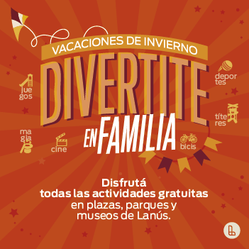 VACACIONES DE INVIERNO, SHOWS, CINE Y ACTIVIDADES RECREATIVAS EN LANUS