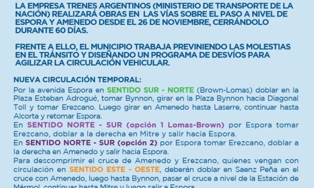 ALTE BROWN CIERRE PASO A NIIVEL DE AMENEDO, REORDENAMIENTO DEL TRANSITO Y EL TRANSPORTE PUBLICO