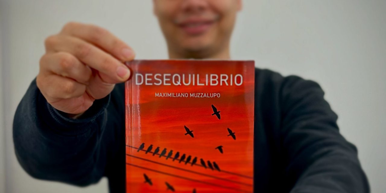 MAXIMILIANO MUZZALUPO Y EL EXITO DE SU PRIMER LIBRO «DESEQUILIBRIO»