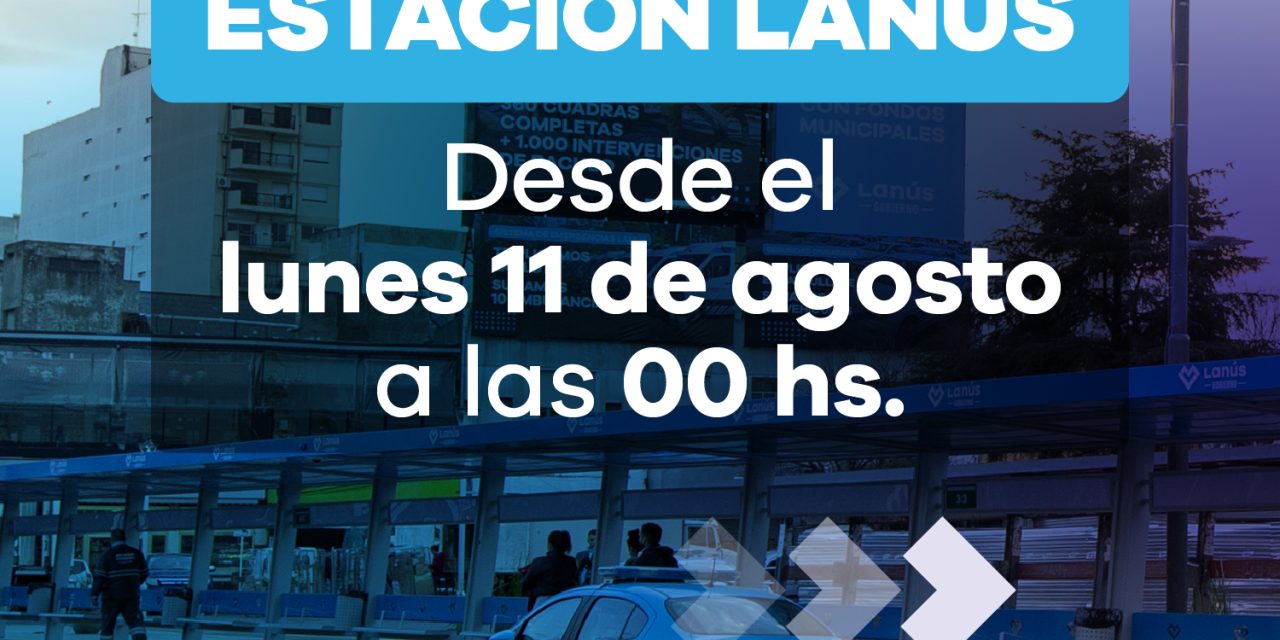 REAPERTURA TOTAL DE LA NUEVA ESTACION DE LANUS