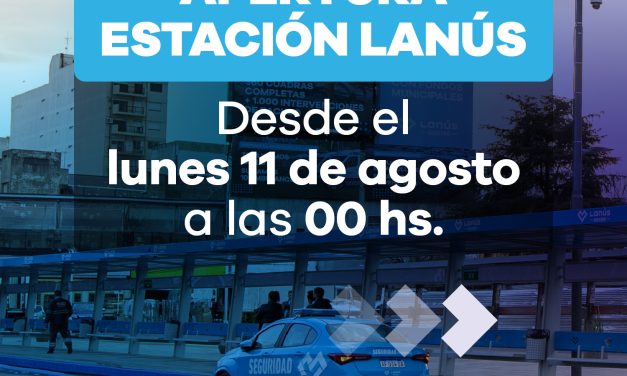 REAPERTURA TOTAL DE LA NUEVA ESTACION DE LANUS