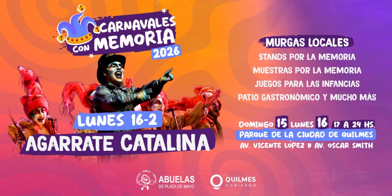 AGARRATE CATALINA EN LOS “CARNAVALES CON MEMORIA”  DE QUILMES